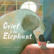 Downloading free books onto kindle Grief Is an Elephant by Tamara Ellis Smith, Nancy Whitesides 9781797212258 English version