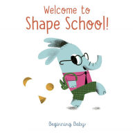 Title: Welcome To Shape School!: Beginning Baby, Author: Chronicle Books