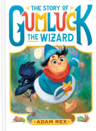 Best forum to download free ebooks The Story of Gumluck the Wizard: Book One by Adam Rex, Adam Rex English version