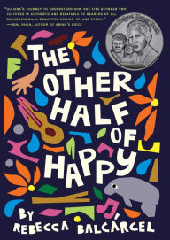 Title: The Other Half of Happy, Author: Rebecca Balcarcel
