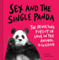 E book free download for android Sex and the Single Panda: The Revolting Pursuit of Love in the Animal Kingdom English version 9781797213996 by  ePub MOBI CHM