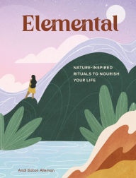 Title: Elemental: The Path to Healing Through Nature, Author: Andi Eaton Alleman