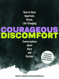 Title: Courageous Discomfort: How to Have Important, Brave, Life-Changing Conversations about Race and Racism, Author: Shanterra McBride