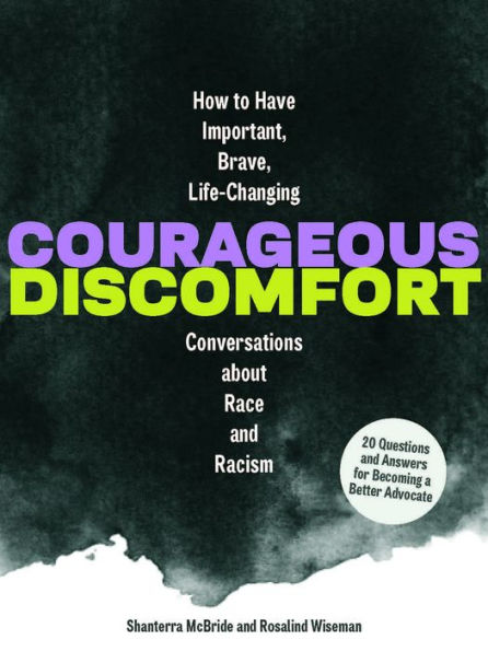 Courageous Discomfort: How to Have Important, Brave, Life-Changing Conversations about Race and Racism