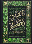 Alternative view 1 of The League of Lady Poisoners: Illustrated True Stories of Dangerous Women