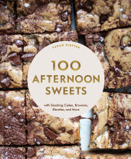 Title: 100 Afternoon Sweets: With Snacking Cakes, Brownies, Blondies, and More, Author: Sarah Kieffer