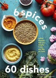 Download best sellers books 6 Spices, 60 Dishes: Indian Recipes That Are Simple, Fresh, and Big on Taste by Ruta Kahate, Ghazalle Badiozamani, Ruta Kahate, Ghazalle Badiozamani 9781797216201 