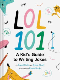 Title: LOL 101: A Kid's Guide to Writing Jokes, Author: David Roth