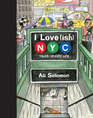 Read Best sellers eBook I Love(ish) New York City: Tales of City Life by Ali Solomon, Ali Solomon  in English 9781797216553