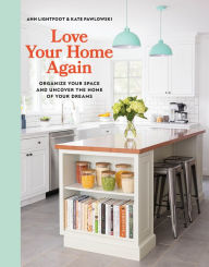 Title: Love Your Home Again: Organize Your Space and Uncover the Home of Your Dreams, Author: Ann Lightfoot