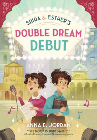 Title: Shira and Esther's Double Dream Debut, Author: Anna E. Jordan