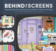 Download free new ebooks online Behind the Screens: Illustrated Floor Plans and Scenes from the Best TV Shows of All Time 9781797219431