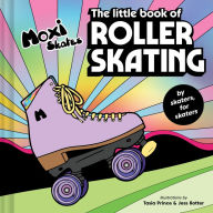 Free kindle books download iphone The Little Book of Roller Skating 9781797219523 (English Edition) iBook by Moxi Roller Skates