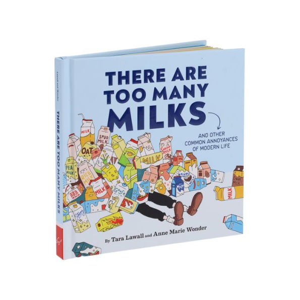 There Are Too Many Milks: And Other Common Annoyances of Modern Life