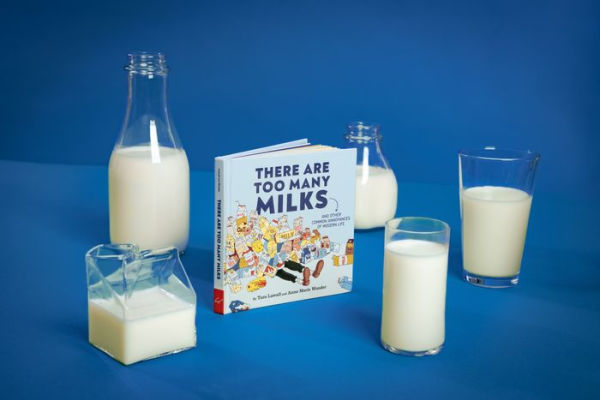 There Are Too Many Milks: And Other Common Annoyances of Modern Life