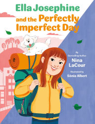 Title: Ella Josephine and the Perfectly Imperfect Day: Book 3, Author: Nina LaCour