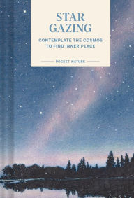 Title: Pocket Nature: Stargazing: Contemplate the Cosmos to Find Inner Peace, Author: Swapna Krishna