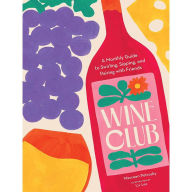 Free ebook downloads for ipod nano Wine Club: A Monthly Guide to Swirling, Sipping, and Pairing with Friends by Maureen Petrosky, Maureen Petrosky