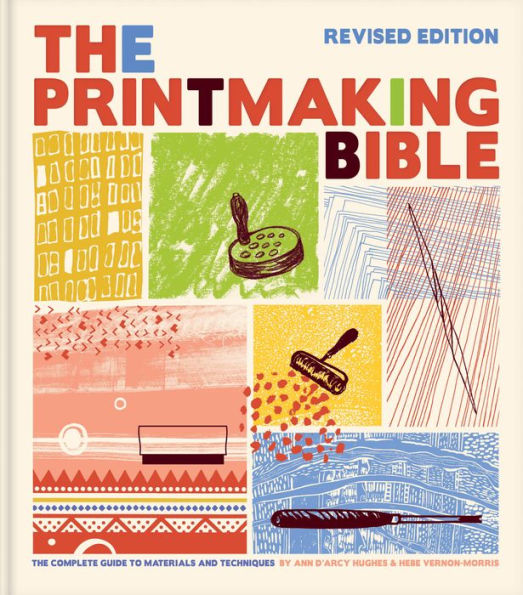 The Printmaking Bible, Revised Edition: Complete Guide to Materials and Techniques