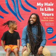 Title: My Hair Is Like Yours, Author: St. Clair Detrick-Jules