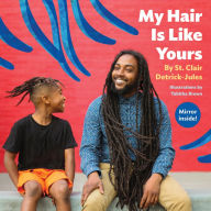 Title: My Hair Is Like Yours, Author: St. Clair Detrick-Jules