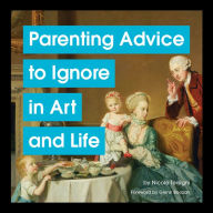 Title: Parenting Advice to Ignore in Art and Life, Author: Nicole Tersigni