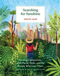 Free audio books download great books for free Searching for Sunshine: Finding Connections with Plants, Parks, and the People Who Love Them DJVU CHM 9781797222493 in English