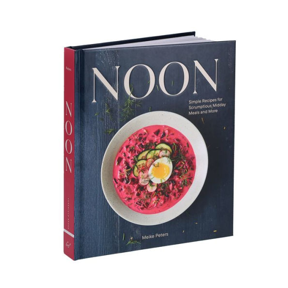 Noon: Simple Recipes for Scrumptious Midday Meals and More