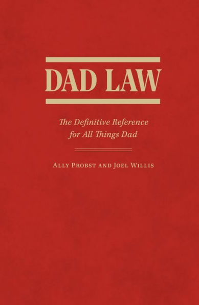 Dad Law: The Definitive Reference for All Things Dad