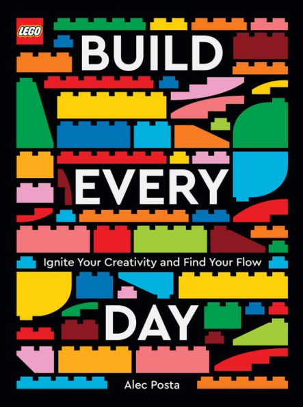 LEGO Build Every Day: Ignite Your Creativity and Find Your Flow