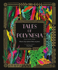 Title: Tales of Polynesia: Folktales from Hawai'I, New Zealand, Tahiti, and Samoa, Author: Yiling Changues