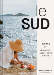 Amazon kindle book downloads free Le Sud: Recipes from Provence-Alpes-Côte d'Azur by Rebekah Peppler, Joann Pai DJVU iBook PDB 9781797223421