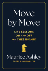 Amazon download books on ipad Move by Move: Life Lessons on and off the Chessboard ePub PDF by Maurice Ashley 9781797223650 in English