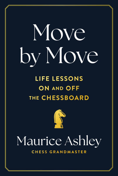 Move by Move: Life Lessons on and off the Chessboard