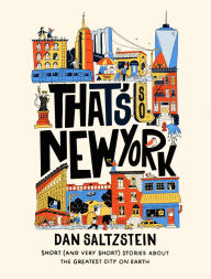 Title: That's So New York: Short (and Very Short) Stories about the Greatest City on Earth, Author: Dan Saltzstein