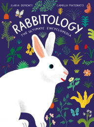 Free kindle downloads google books Rabbitology: The Ultimate Encyclopedia 9781797224800 CHM PDB by Ilaria Demonti, Camilla Pintonato