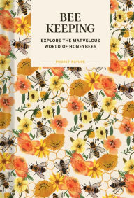 Free book computer downloads Pocket Nature: Beekeeping: Explore the Marvelous World of Honeybees