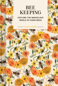 Title: Pocket Nature: Beekeeping: Explore the Marvelous World of Honeybees, Author: Ariel Silva