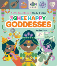 Free online books for download Ghee Happy Goddesses: A Little Board Book of Hindu Deities (English literature)  9781797224930 by Sanjay Patel