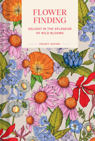 Pocket Nature: Flower Finding: Delight the Splendor of Wild Blooms