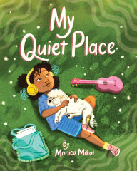 Title: My Quiet Place, Author: Monica Mikai