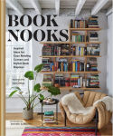 Alternative view 1 of Book Nooks: Inspired Ideas for Cozy Reading Corners and Stylish Book Displays