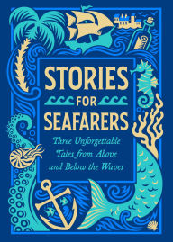 Title: Stories for Seafarers: Three Unforgettable Tales from Above and Below the Waves, Author: Jules Verne