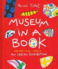 Title: Museum in a Book: An Ideal Exhibition-Explore, Play, Create, Author: Hervé Tullet