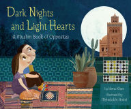 Title: Dark Nights and Light Hearts: A Muslim Book of Opposites, Author: Hena Khan