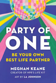 Mobi ebook downloads free Party of One: Be Your Own Best Life Partner