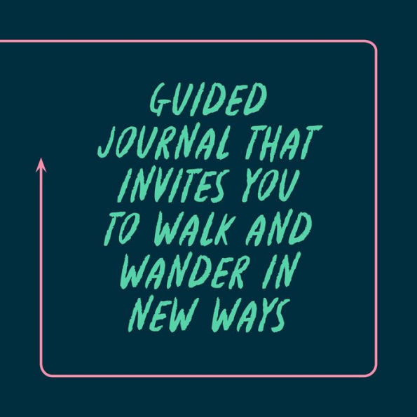 Walk & Wonder: A Journal to Spark Curiosity with Every Step