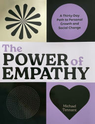 Title: The Power of Empathy: A Thirty-Day Path to Personal Growth and Social Change, Author: Michael Tennant