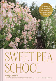 Download textbooks for free ipad Sweet Pea School: Growing & Arranging the Garden's Most Romantic Blooms