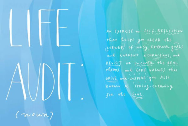 the Life Audit: A Step-by-Step Guide to Discovering Your Goals and Building You Want